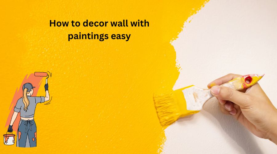 How to decor wall with paintings easy