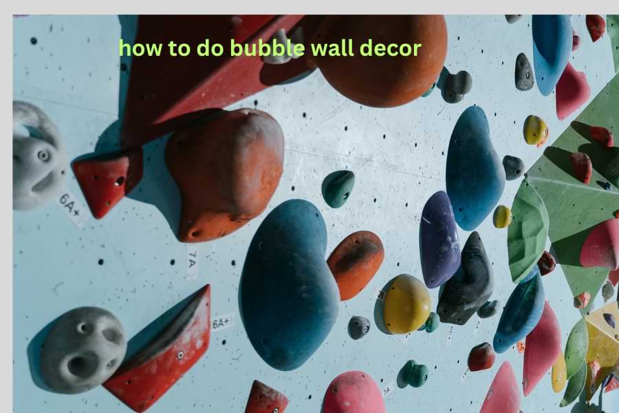 how to do bubble wall decor